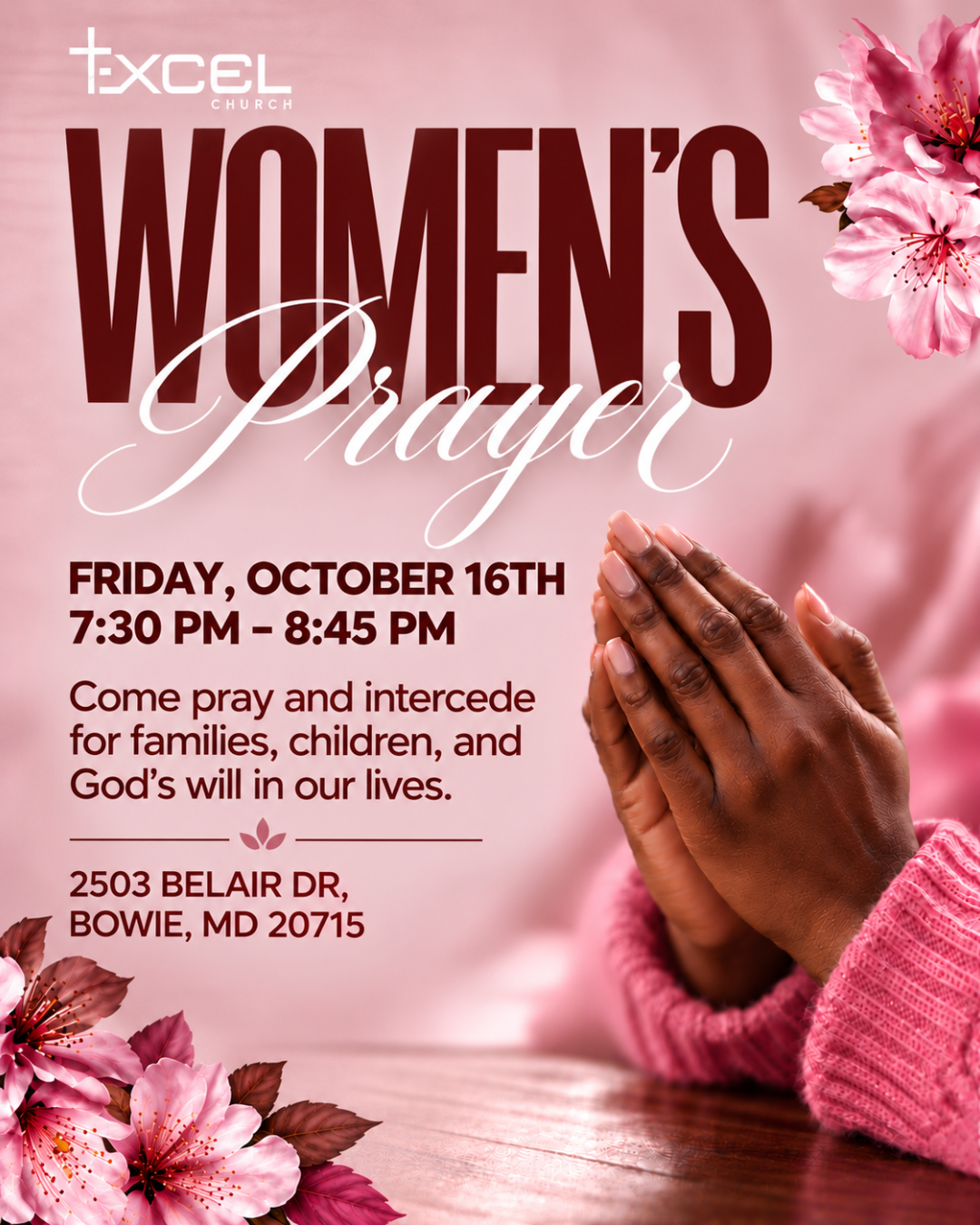 Excel Church Women’s Prayer — Friday, October 16, 7:30–8:45 p.m., 2503 Belair Dr, Bowie, MD.